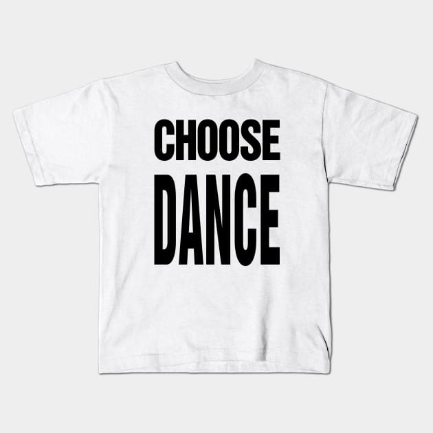 Choose Dance Kids T-Shirt by TeeTime